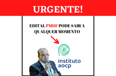 EDITAL A QUALQUER MOMENTO!!! Concurso PMDF: Instituto AOCP é a banca de novo edital –