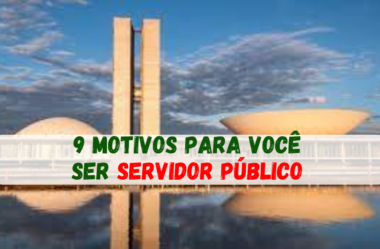 9 Motivos para você ser Servidor Público