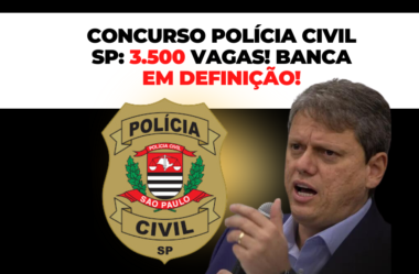 Concurso Polícia Civil SP: 3.500 vagas! Banca em definição!