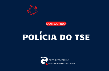 Concurso TSE Unificado: análise do edital para Agente da Polícia Judicial