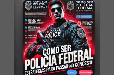 Como Ser Polícia Federal: Estratégias para Passar no Concurso